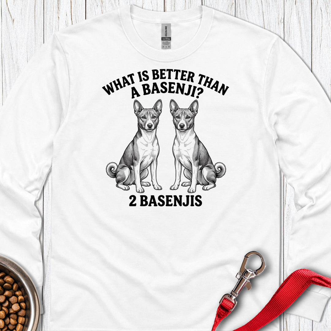 Basenji What Is Better Than One Long Sleeve — White