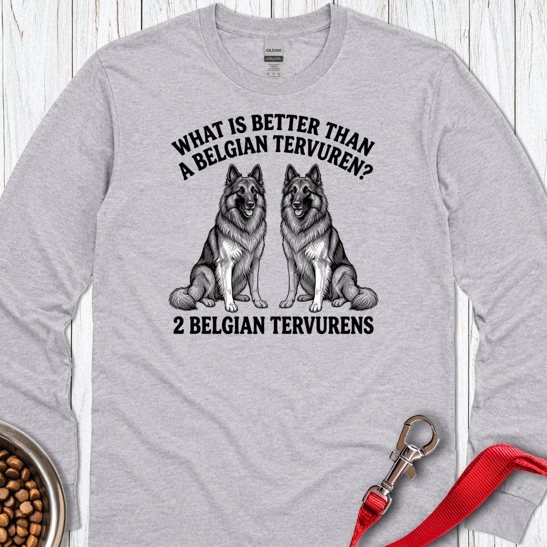Belgian Tervuren What Is Better Than One Long Sleeve — Sport Grey