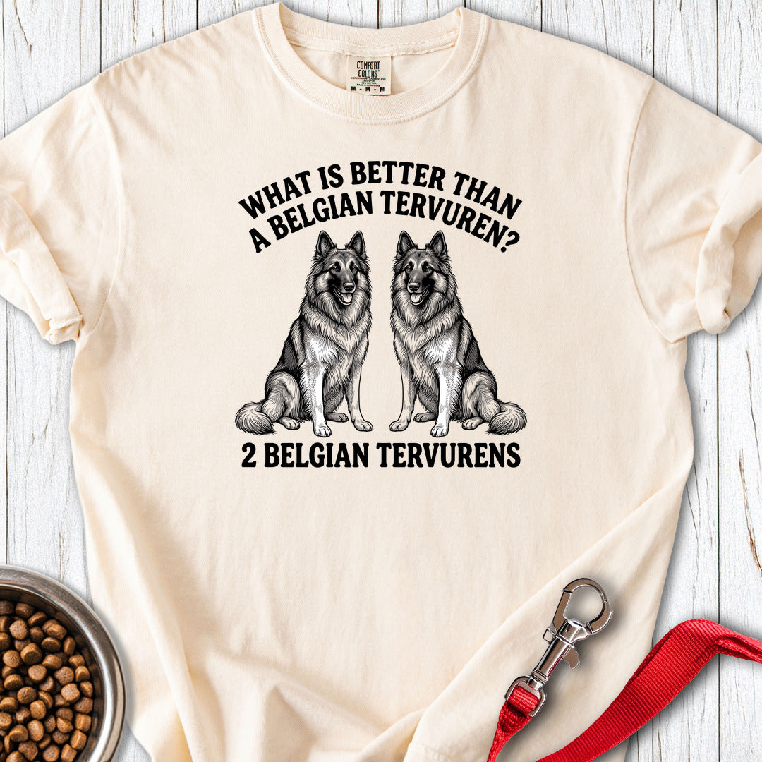 Belgian Tervuren What Is Better Than One Premium Tee — Ivory