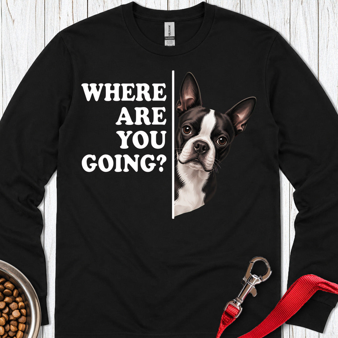 Boston Terrier Where Are You Going Long Sleeve — Black