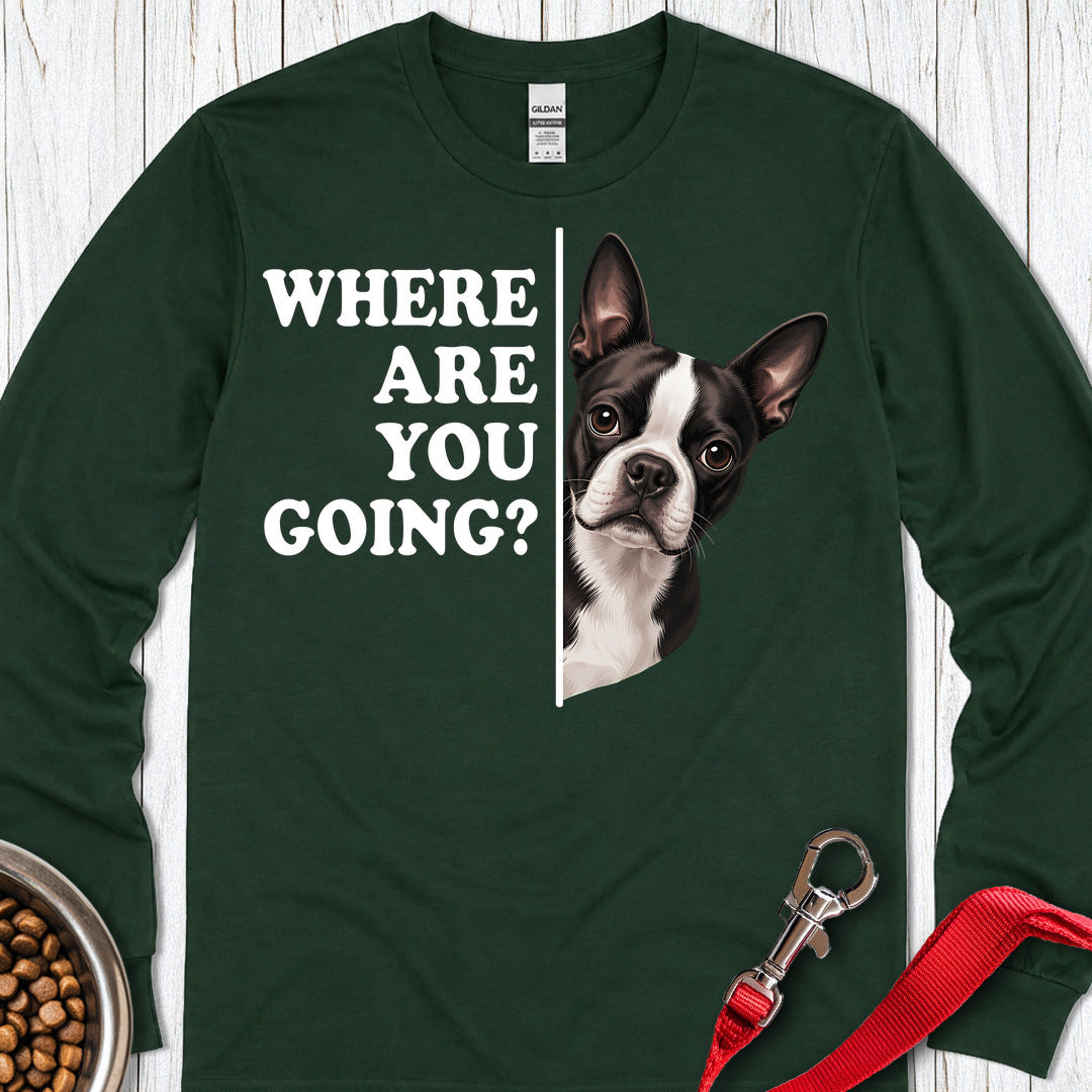 Boston Terrier Where Are You Going Long Sleeve — Forest Green