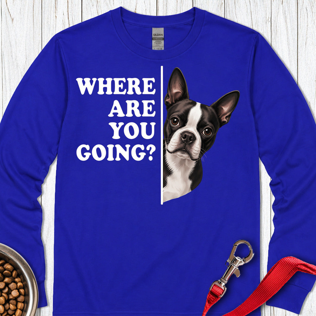 Boston Terrier Where Are You Going Long Sleeve — Royal