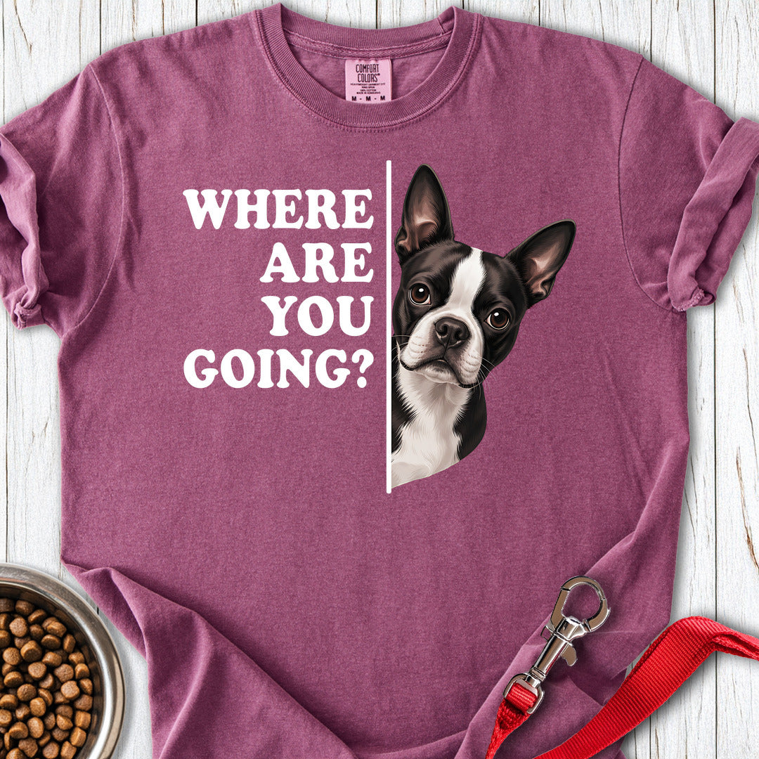 Boston Terrier Where Are You Going Premium Tee — Berry