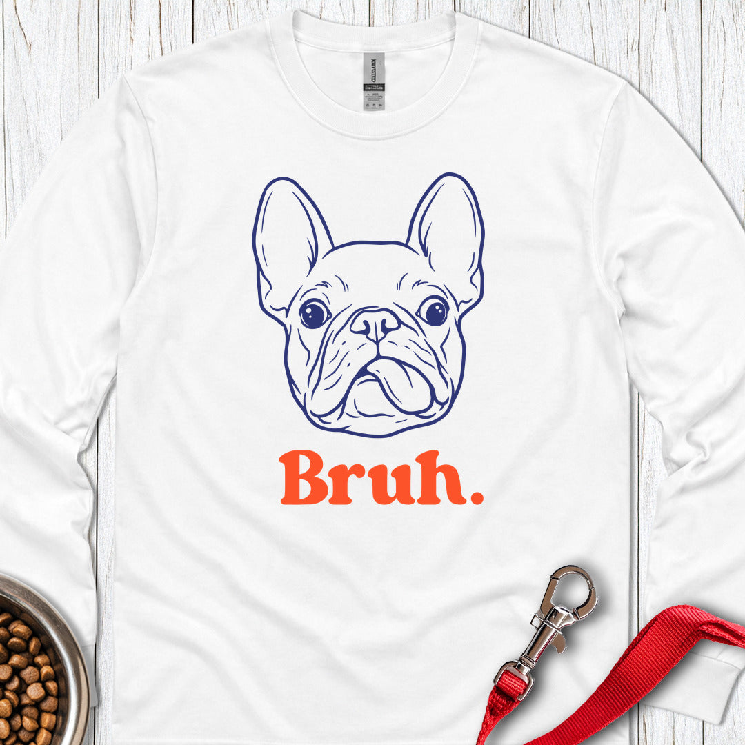 Bruh French Bulldog Long Sleeve — White