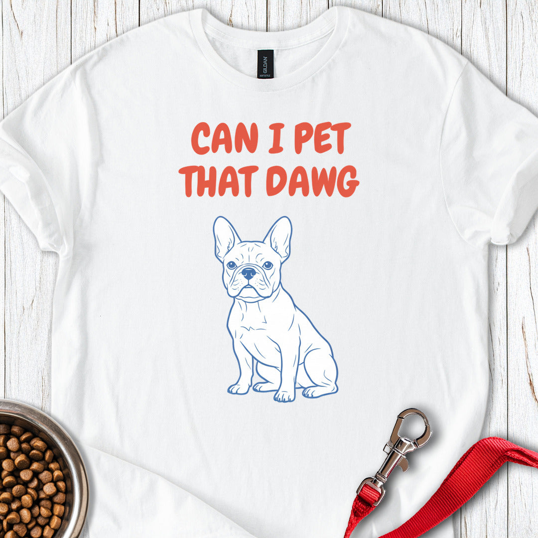 Can I Pet That Dawg French Bulldog White