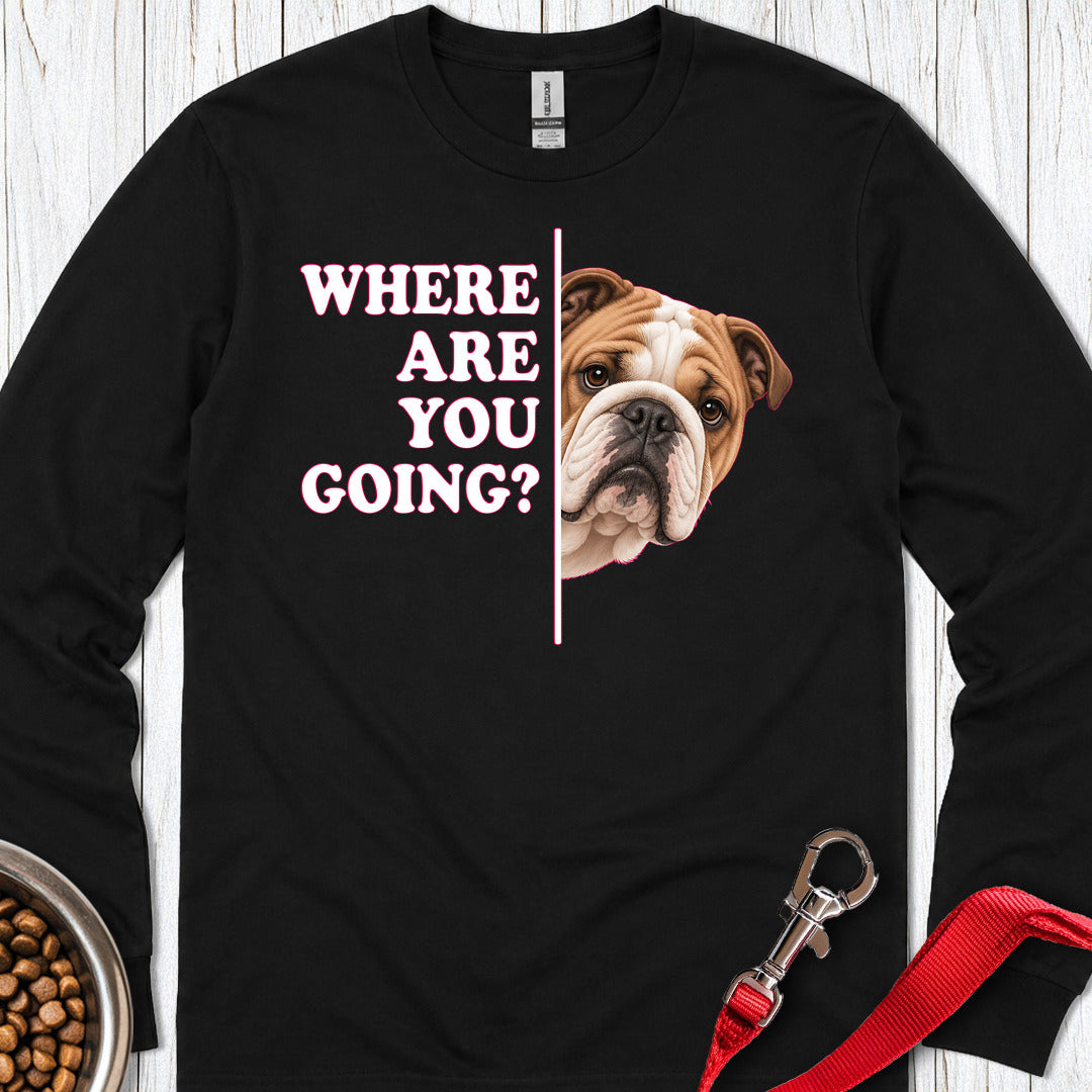 English Bulldog Where Are You Going Long Sleeve Black