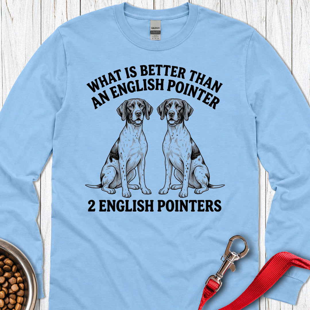 English Pointer What Is Better Than One Long Sleeve — Carolina Blue
