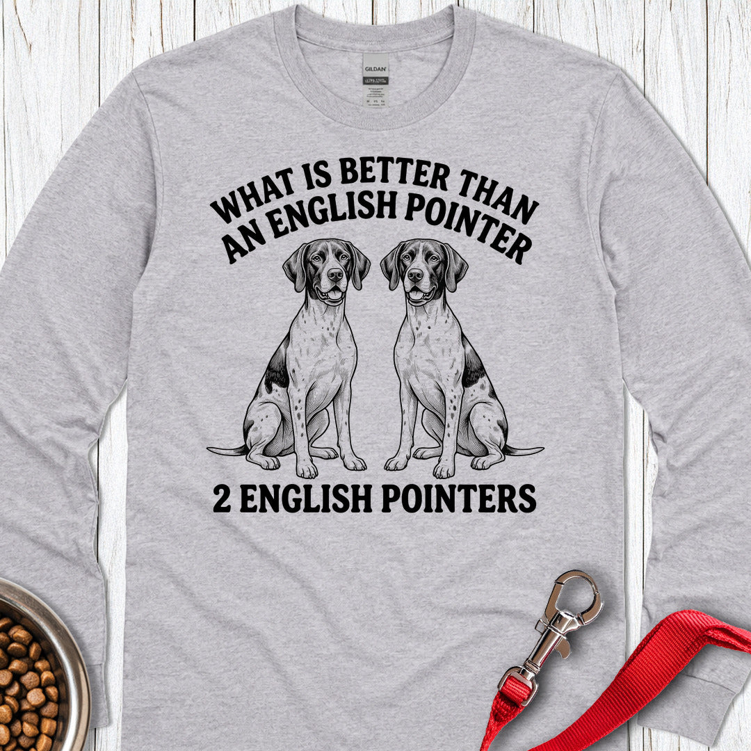 English Pointer What Is Better Than One Long Sleeve — Sport Grey