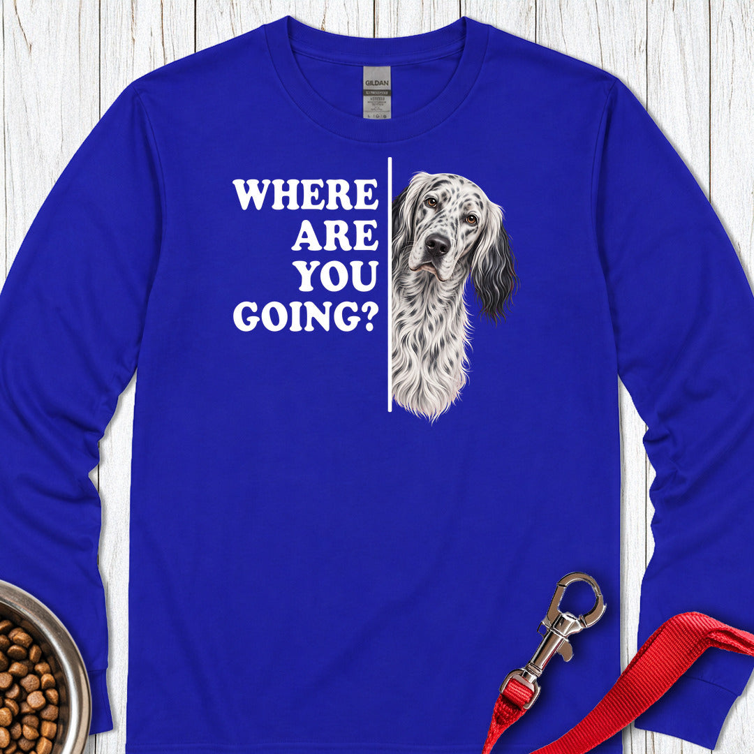 English Setter Where Are You Going Long Sleeve — Royal