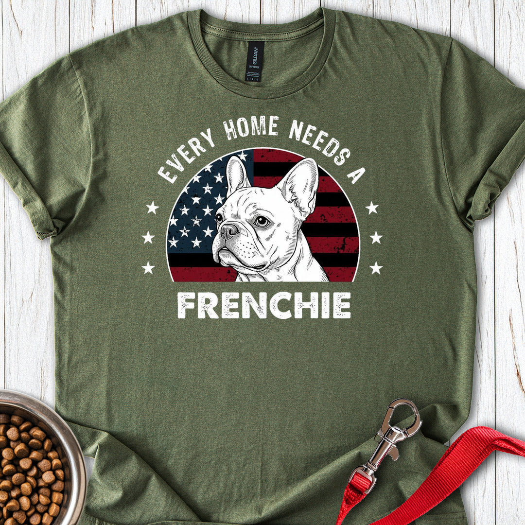 Every Home Needs A Frenchie Military Green