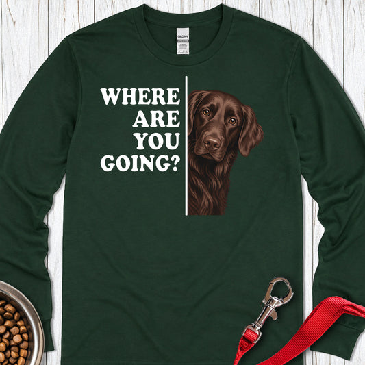 Flat Coated Retriever Where Are You Going Long Sleeve — Forest Green