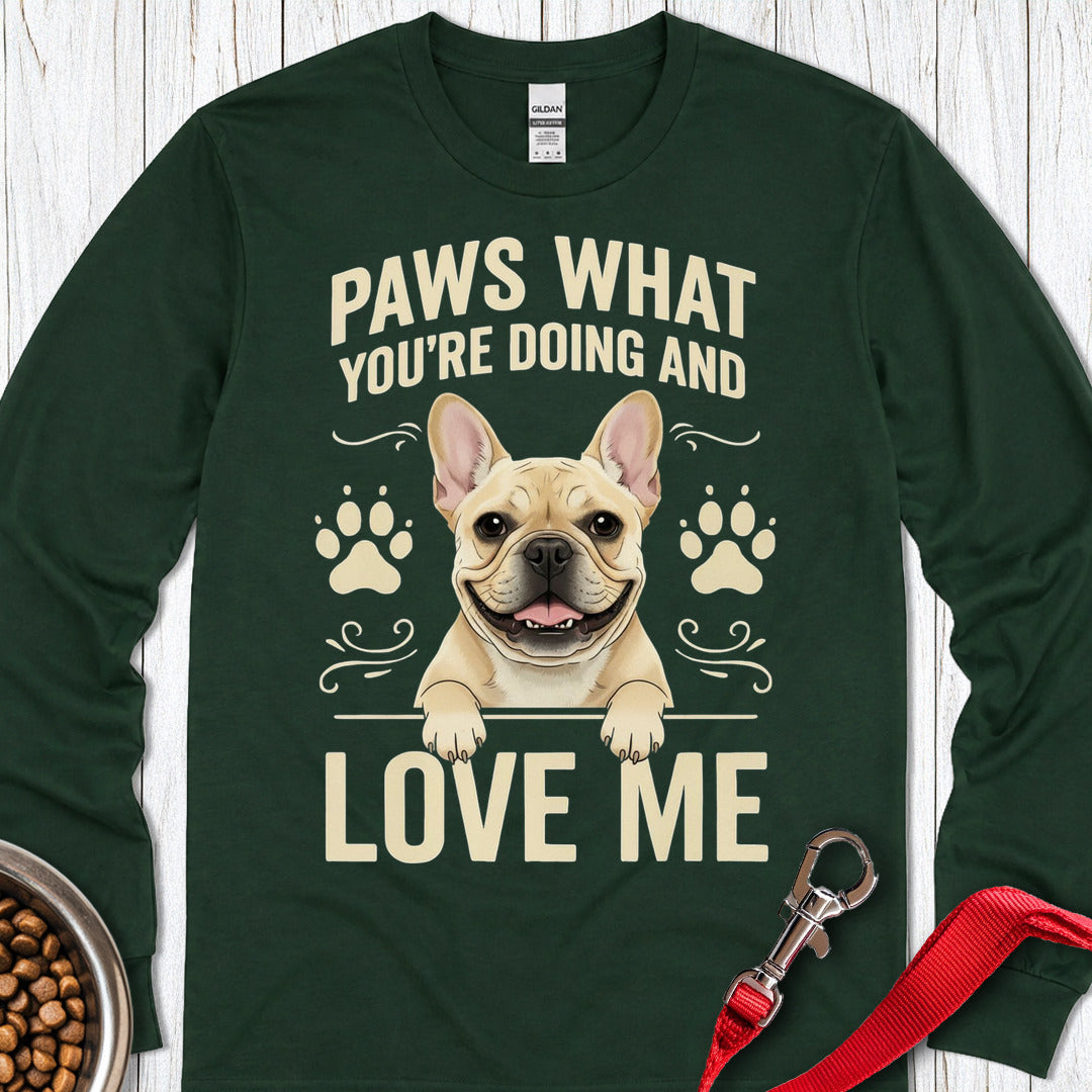 French Bulldog Paws What You're Doing Long Sleeve — Forest Green