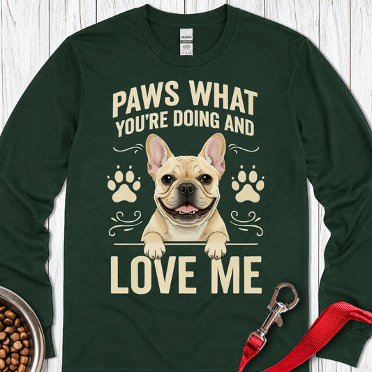 French Bulldog Paws What You're Doing Long Sleeve — Forest Green