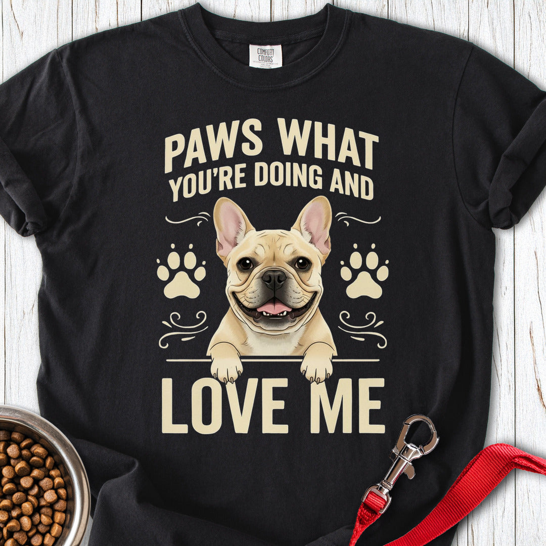 French Bulldog Paws What You're Doing Premium Tee Black