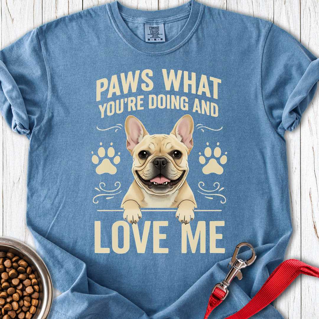 French Bulldog Paws What You're Doing Premium Tee Blue Jean