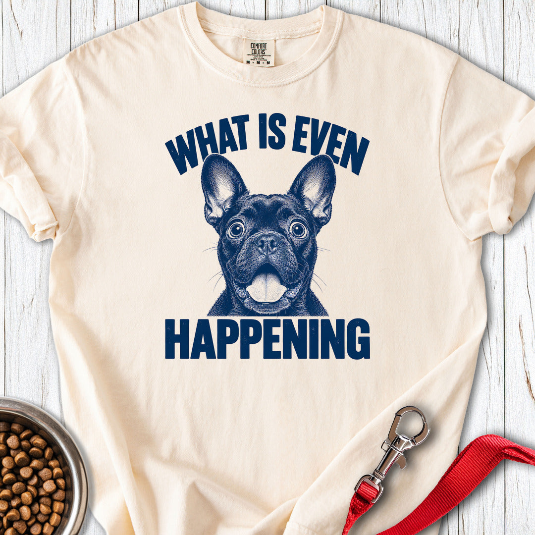 French Bulldog What Is Even Happening Premium Tee — Ivory