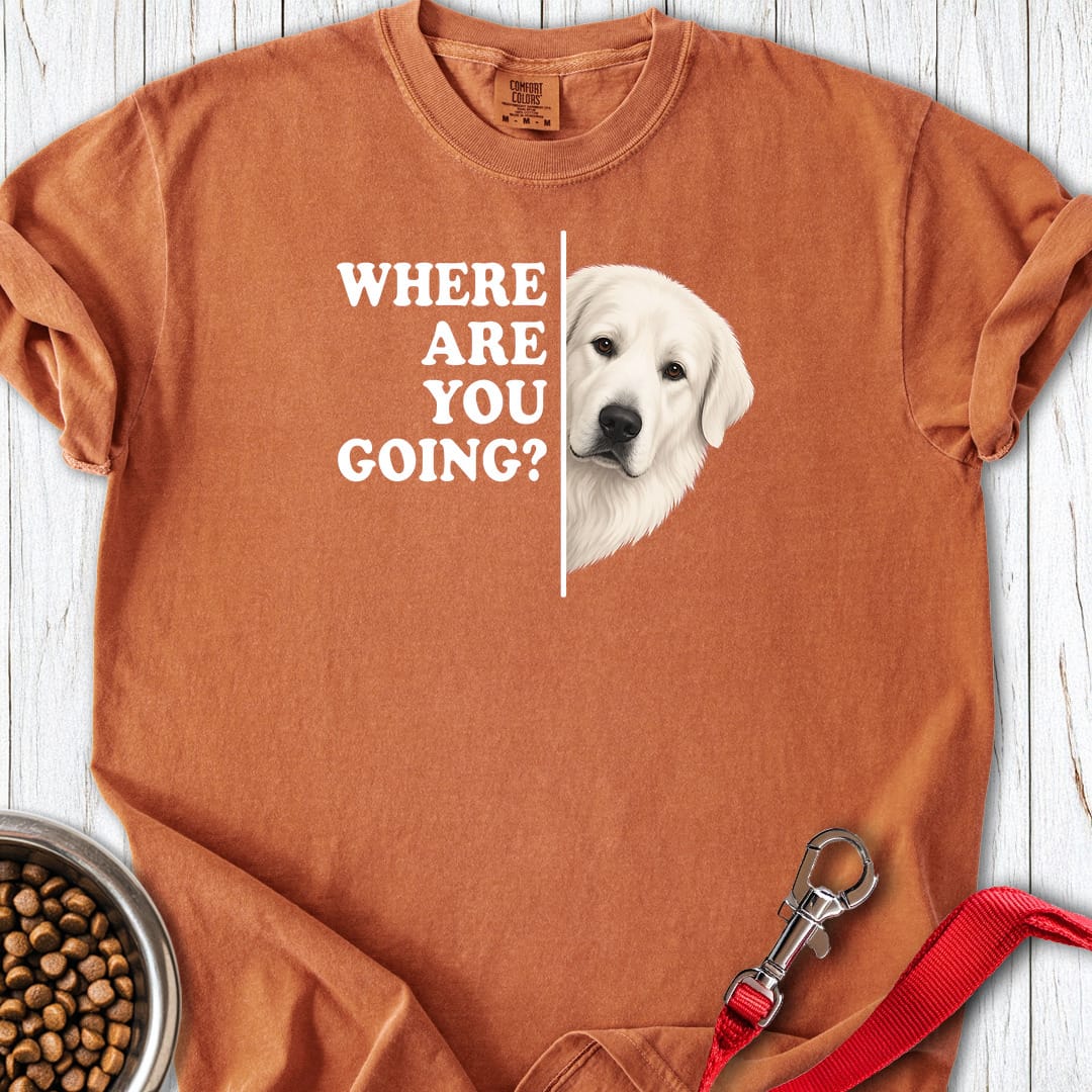 Great Pyrenees Where Are You Going Premium Tee Yam
