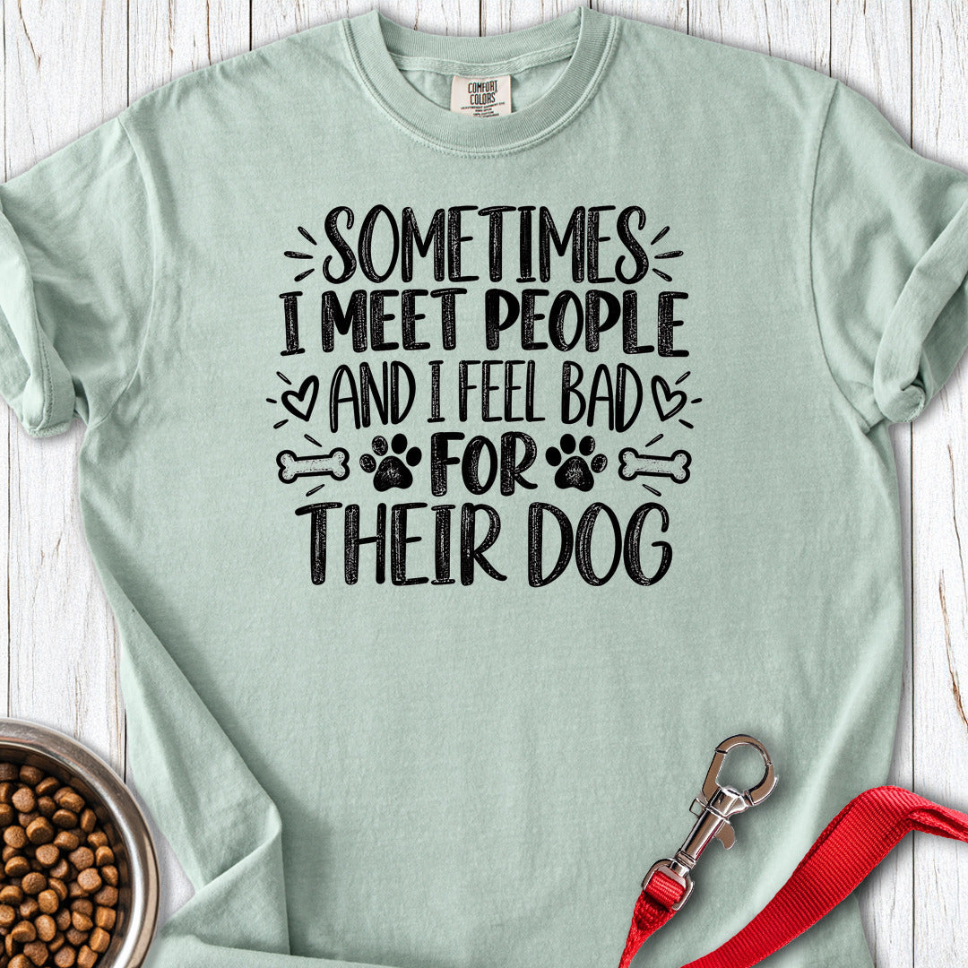 I Feel Bad For The Dog Premium Tee — Bay