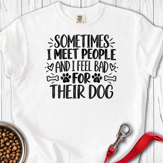 I Feel Bad For The Dog Premium Tee White