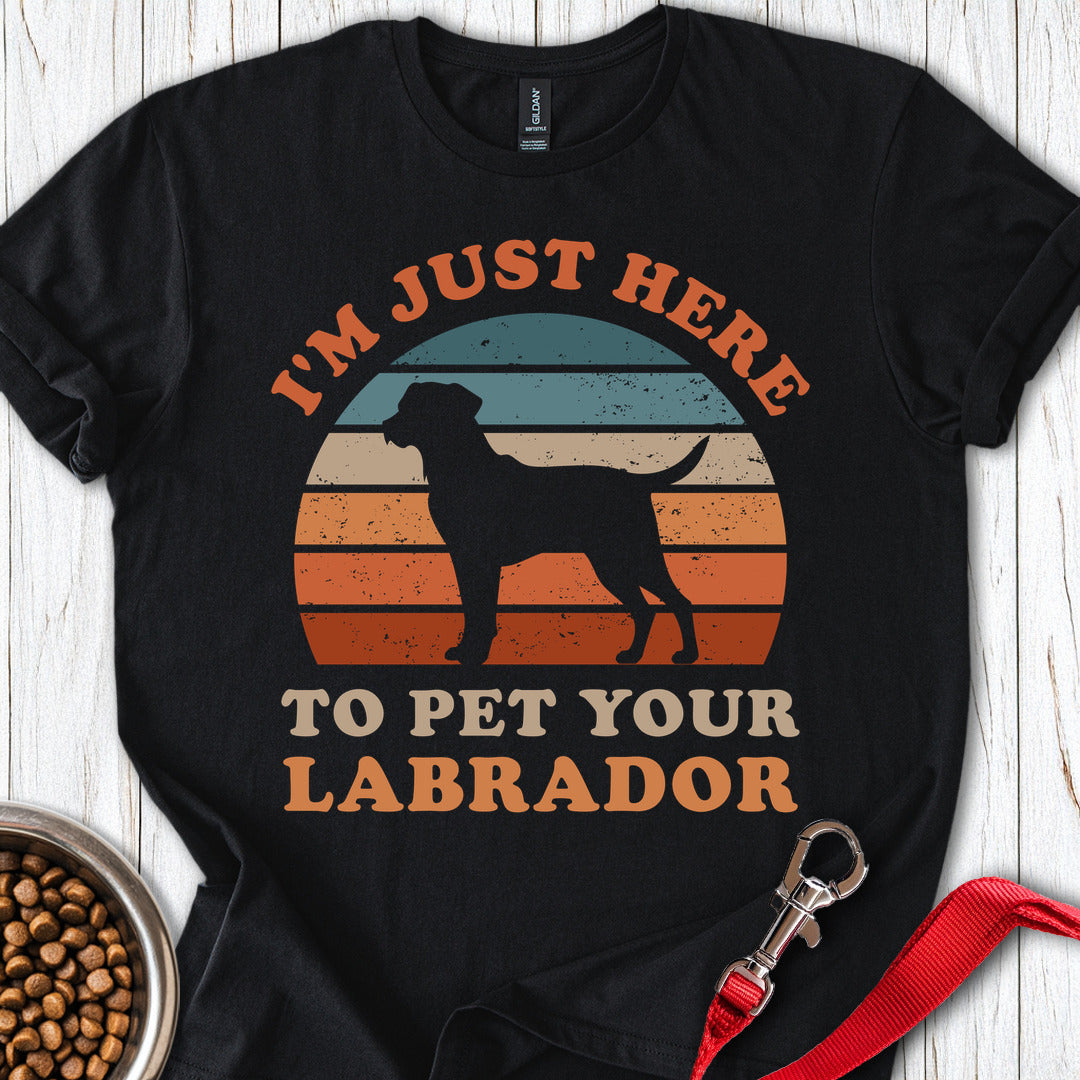 I'm Just Here To Pet Your Labrador Black