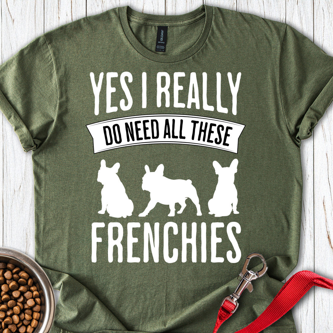 I Need French Bulldogs Military Green