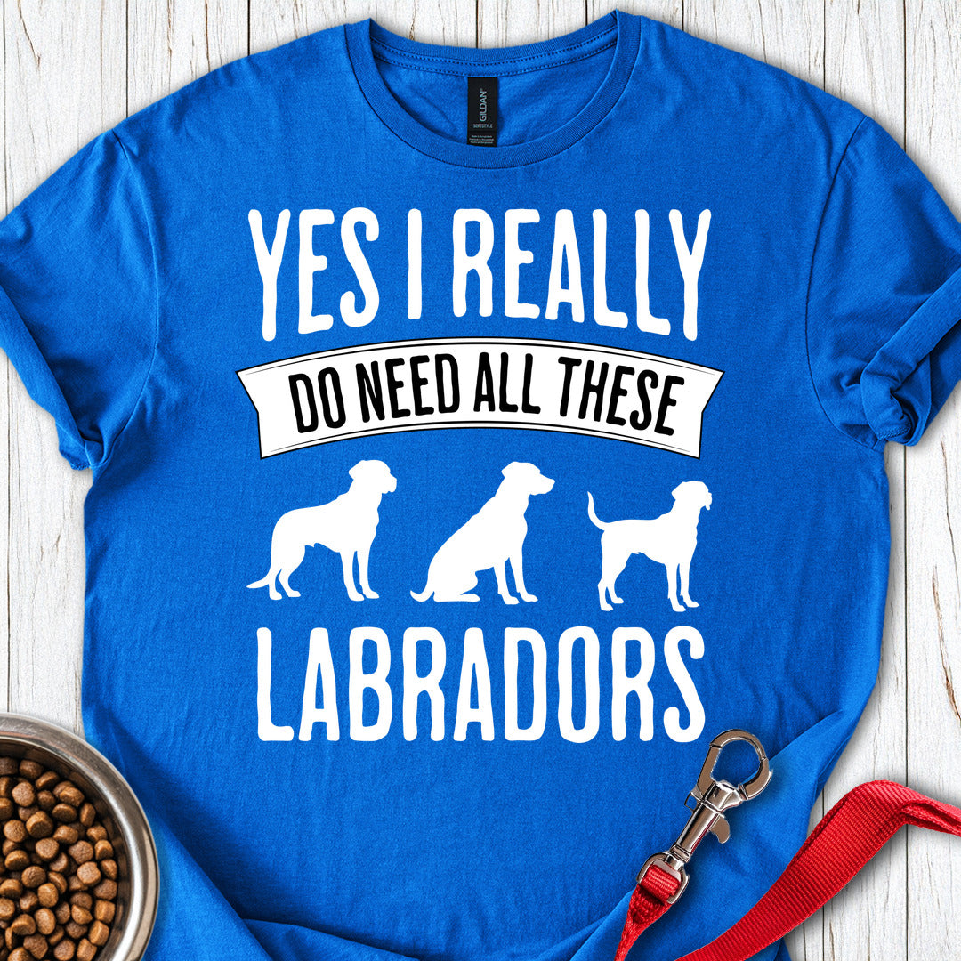 I Really Need All These Labradors Royal