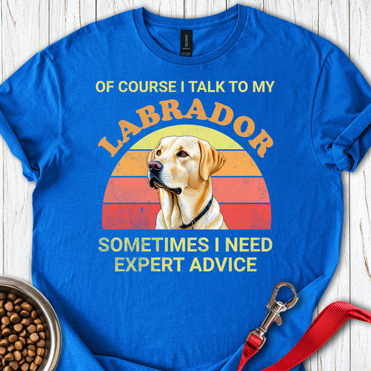 I Talk To My Labrador Royal