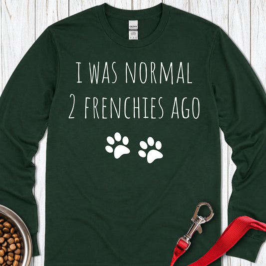 I Was Normal 2 Frenches Ago Long Sleeve — Forest Green