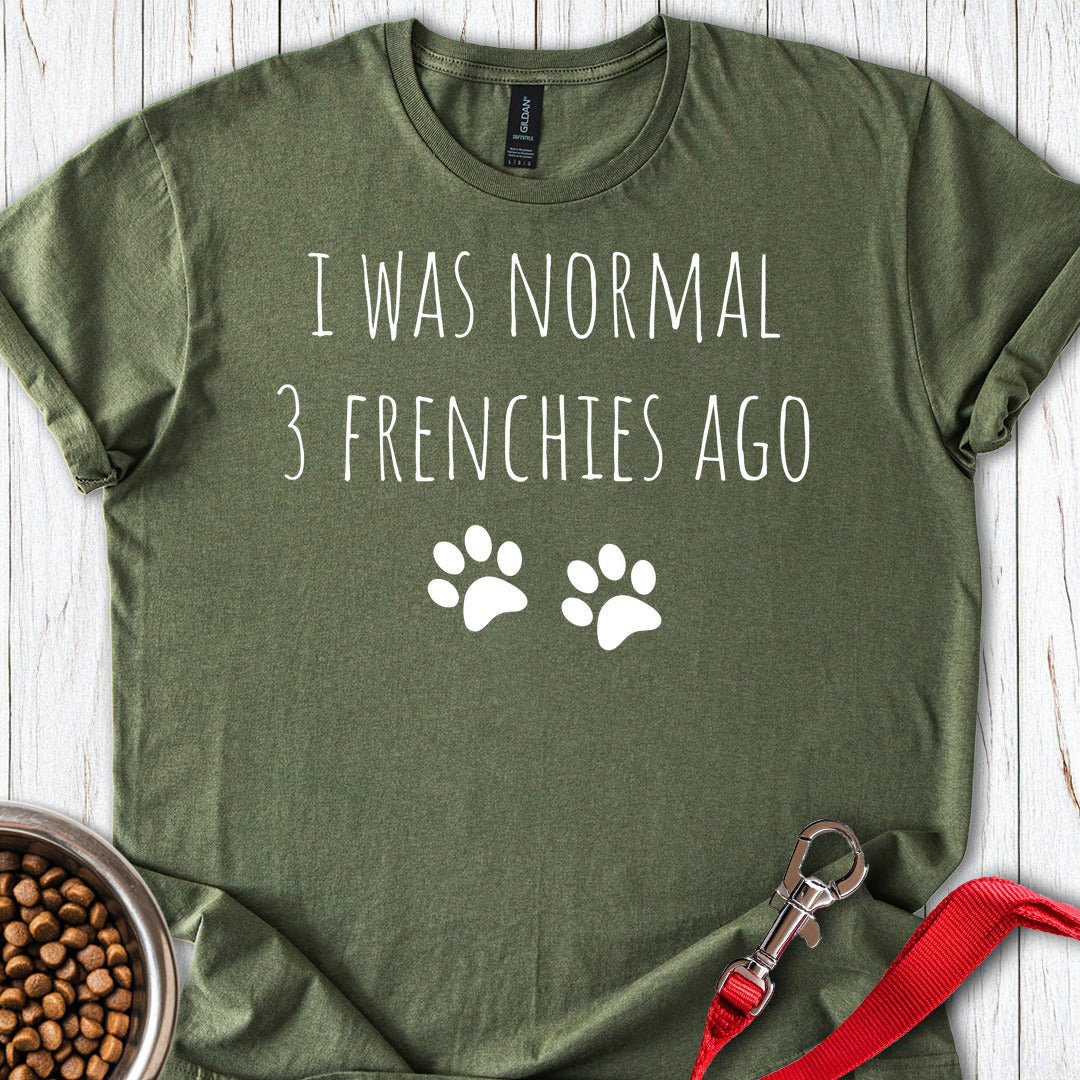 I Was Normal 3 Frenches Ago Military Green