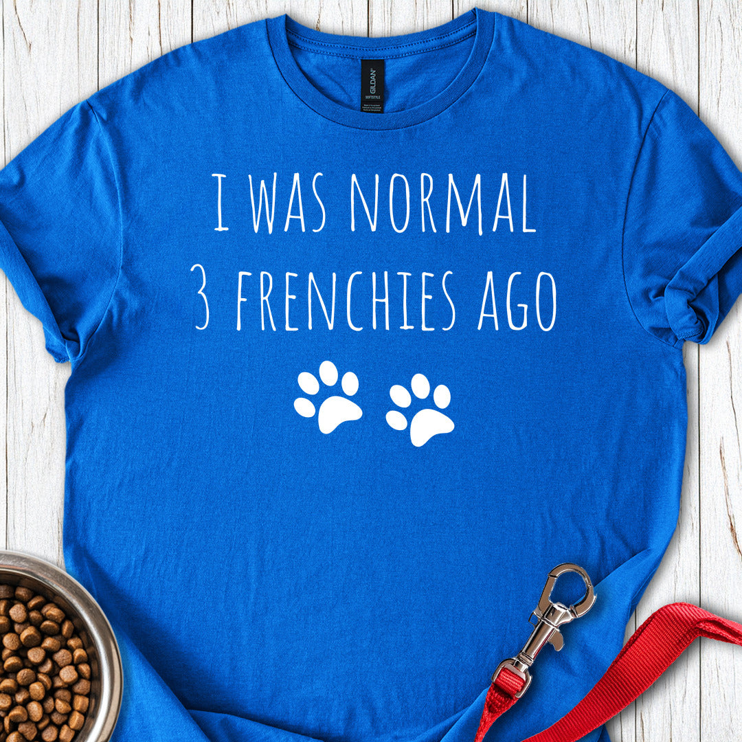 I Was Normal 3 Frenches Ago Royal