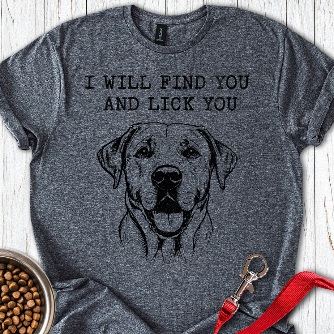 I Will Find You And Lick You Labrador Dark Heather