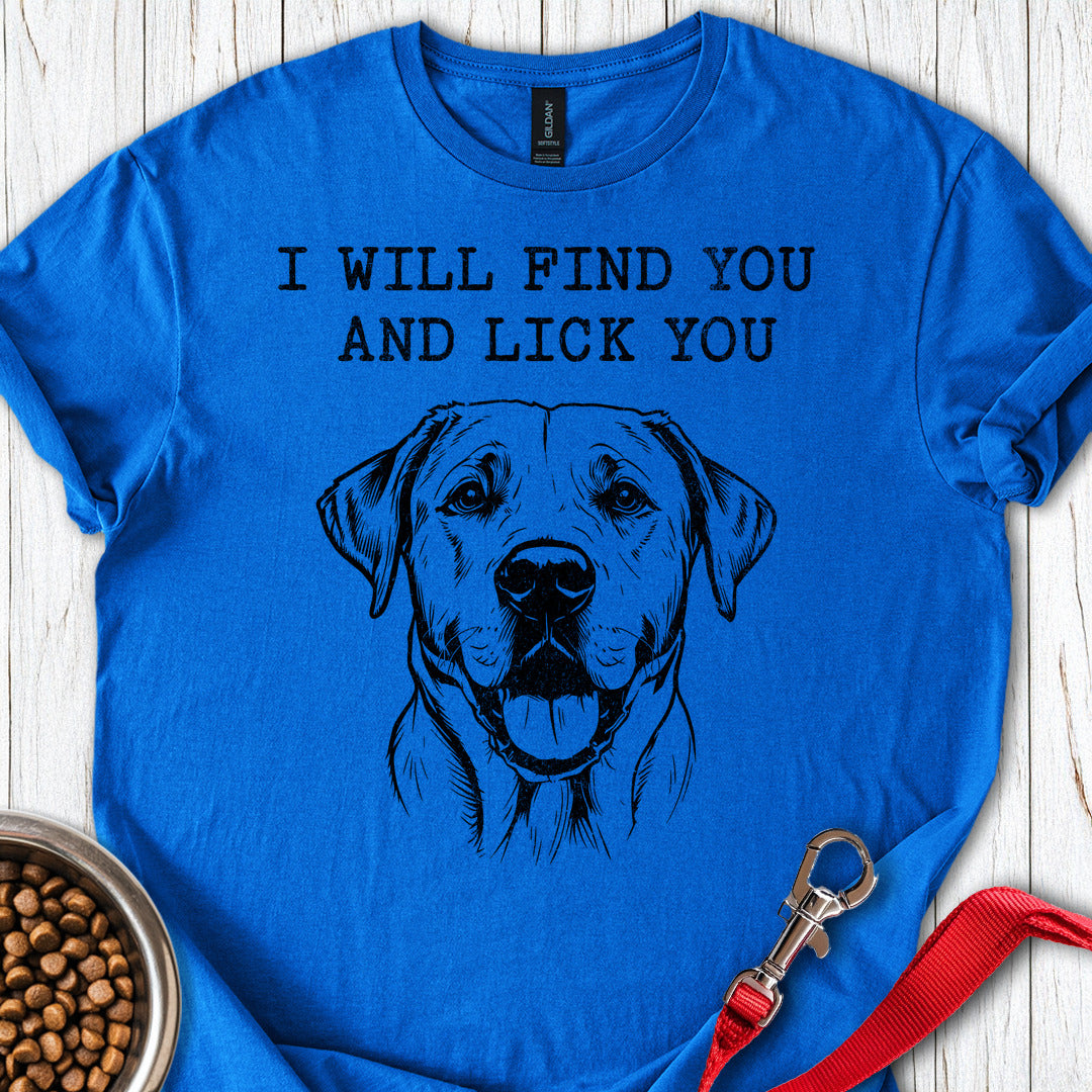 I Will Find You And Lick You Labrador Royal