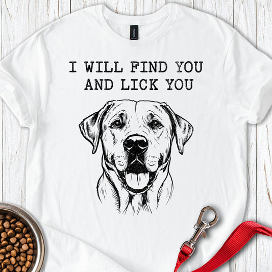 I Will Find You And Lick You Labrador White