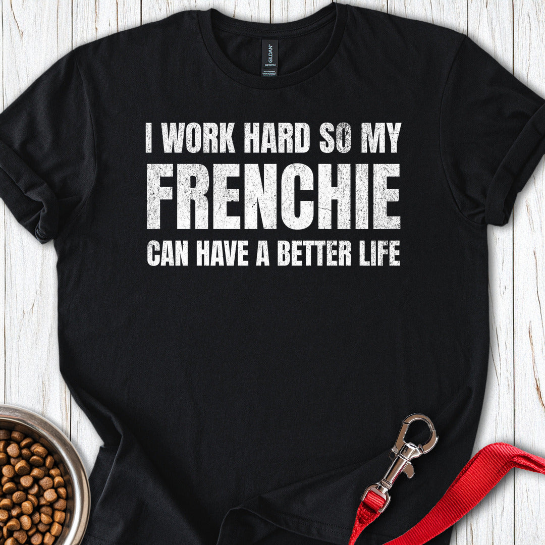I Work Hard For My Frenchie Black