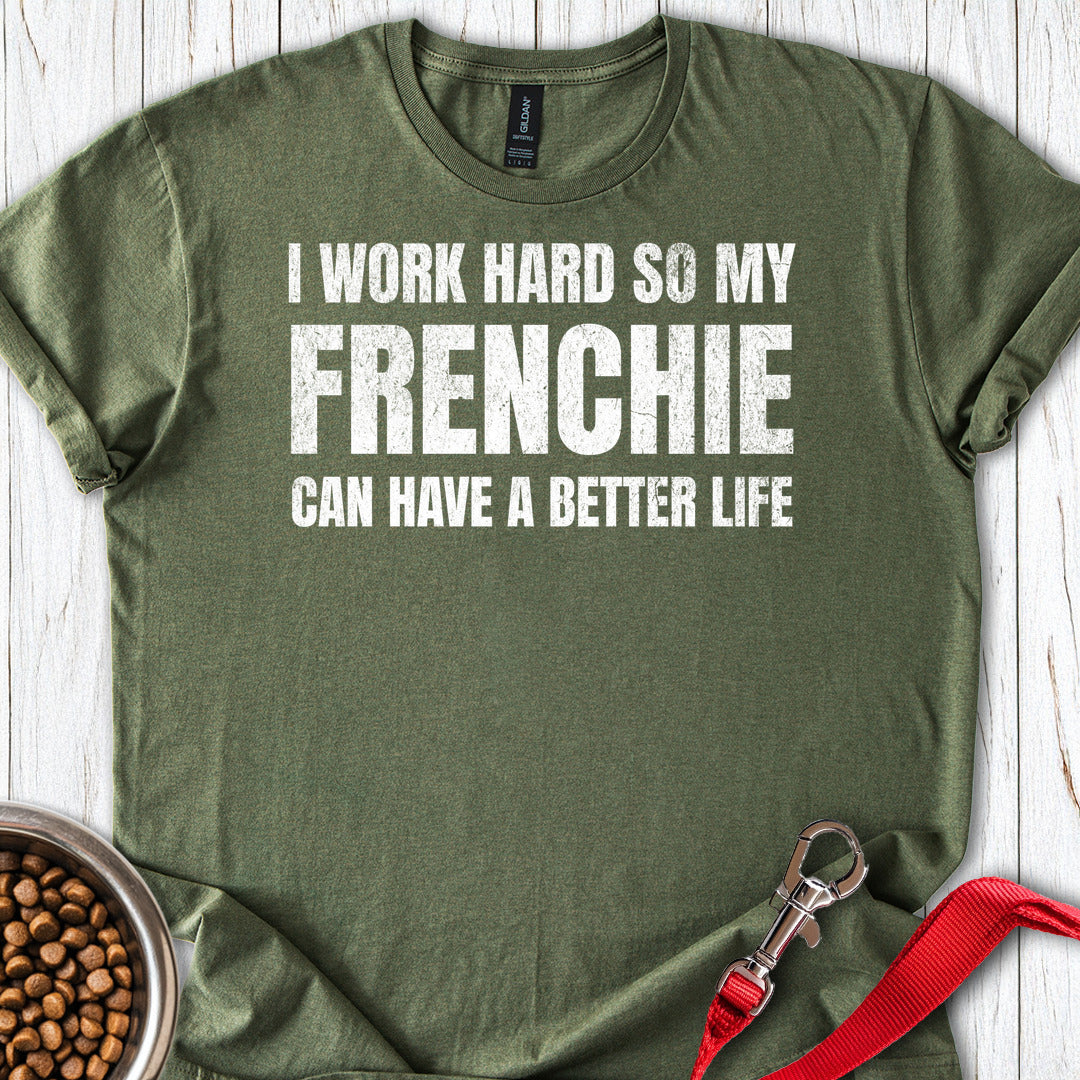 I Work Hard For My Frenchie Military Green