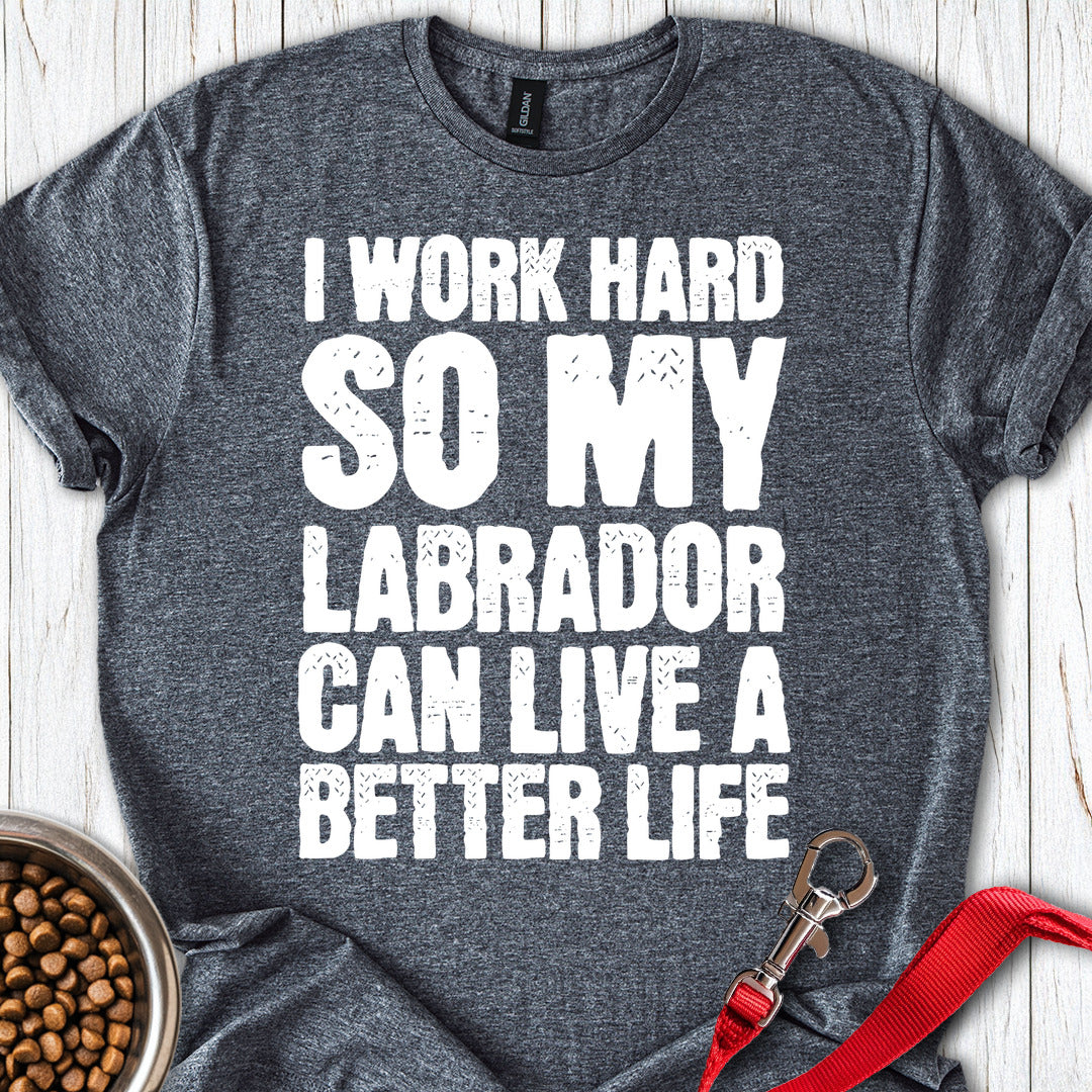 I Work Hard For My Labrador Dark Heather