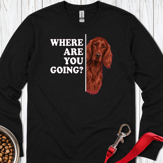 Irish Setter Where Are You Going Long Sleeve — Black