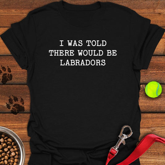 There Would Be Labradors T-Shirt Black
