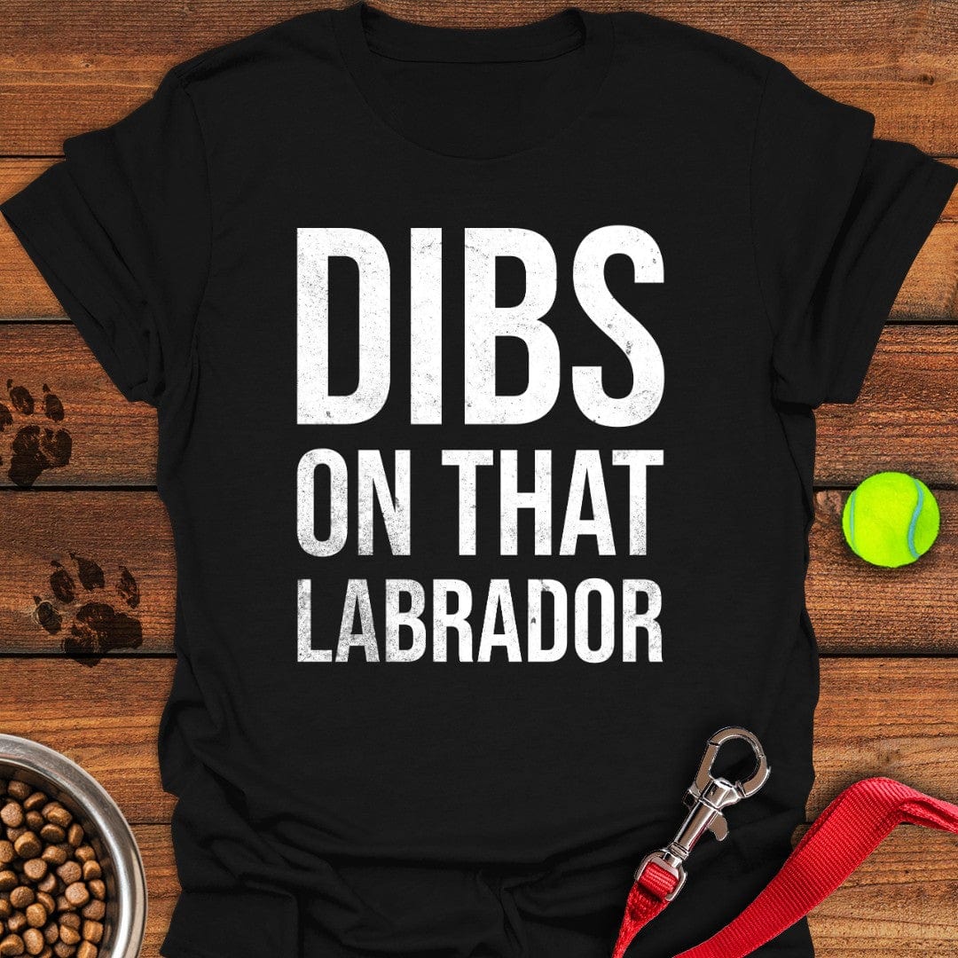 Dibs on that Labrador T-Shirt Black