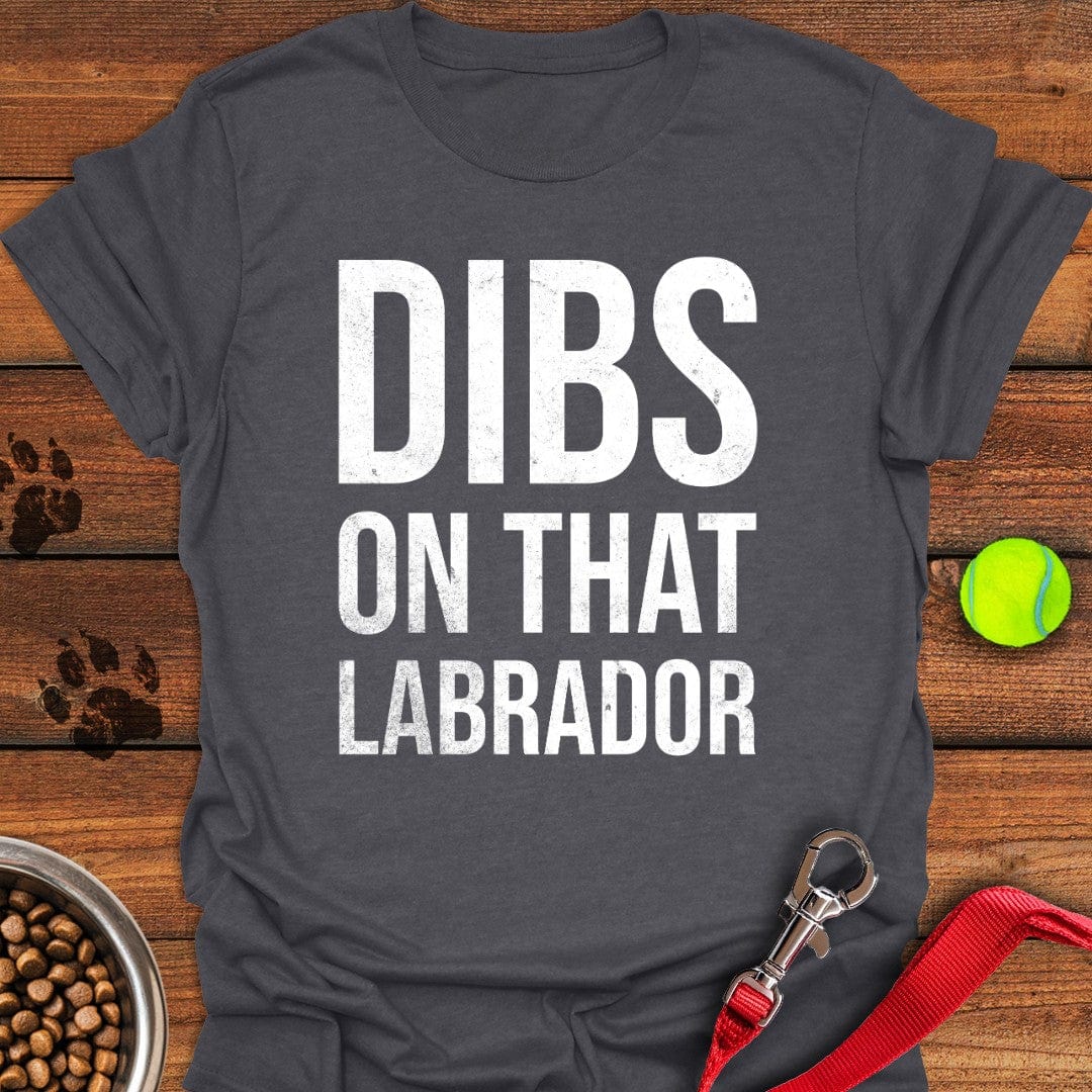 Dibs on that Labrador T-Shirt Dark Heather
