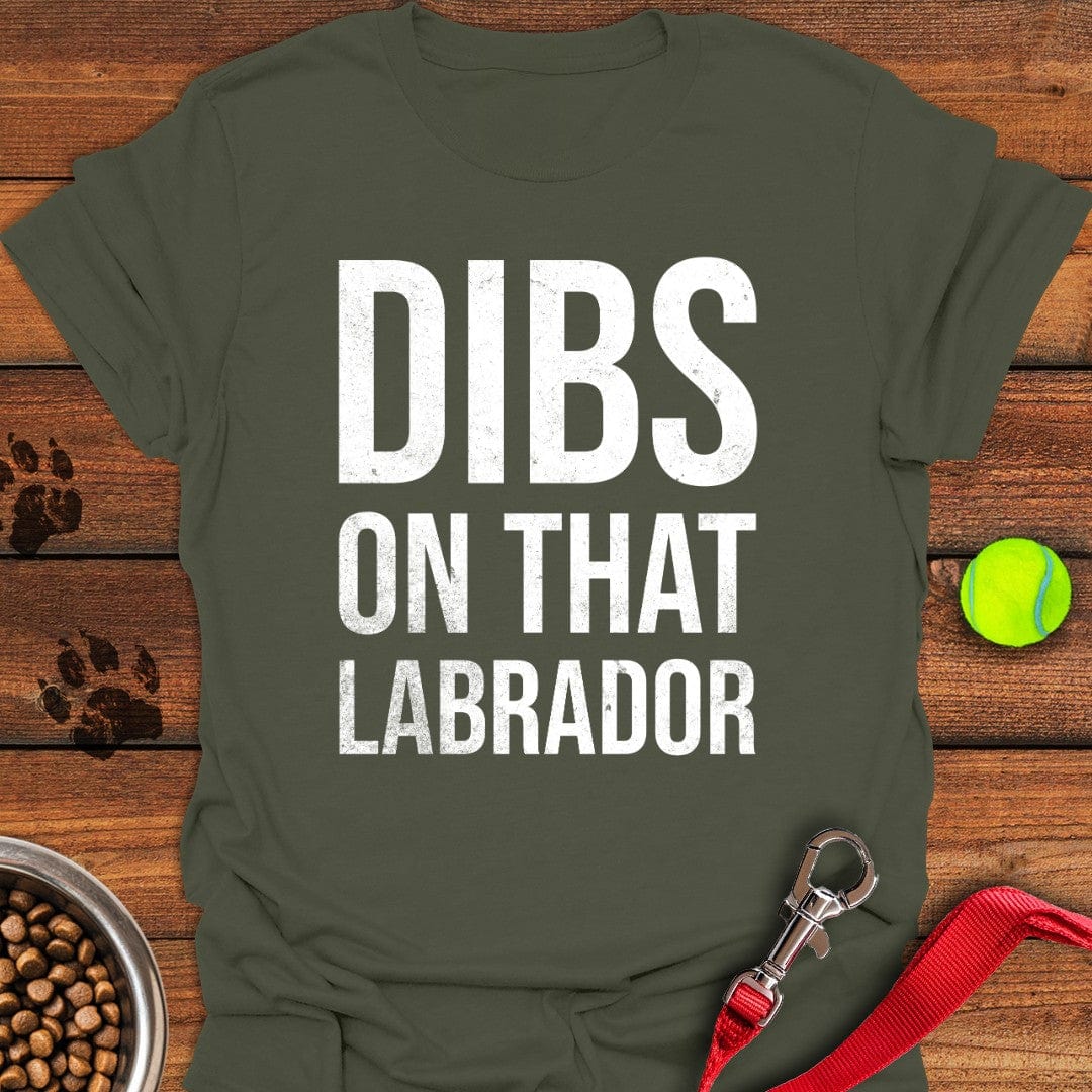 Dibs on that Labrador T-Shirt Military Green