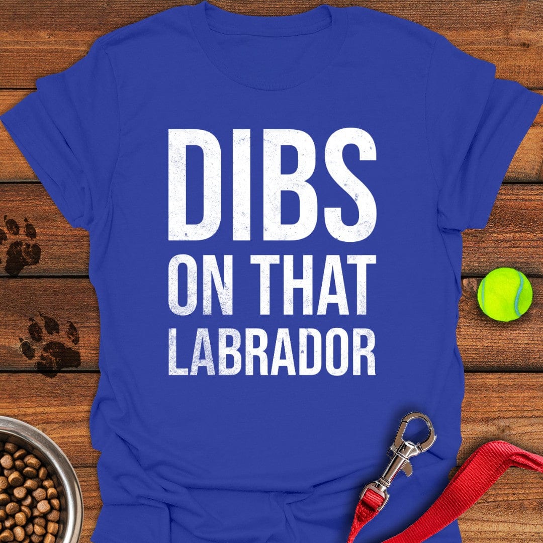 Dibs on that Labrador T-Shirt Royal