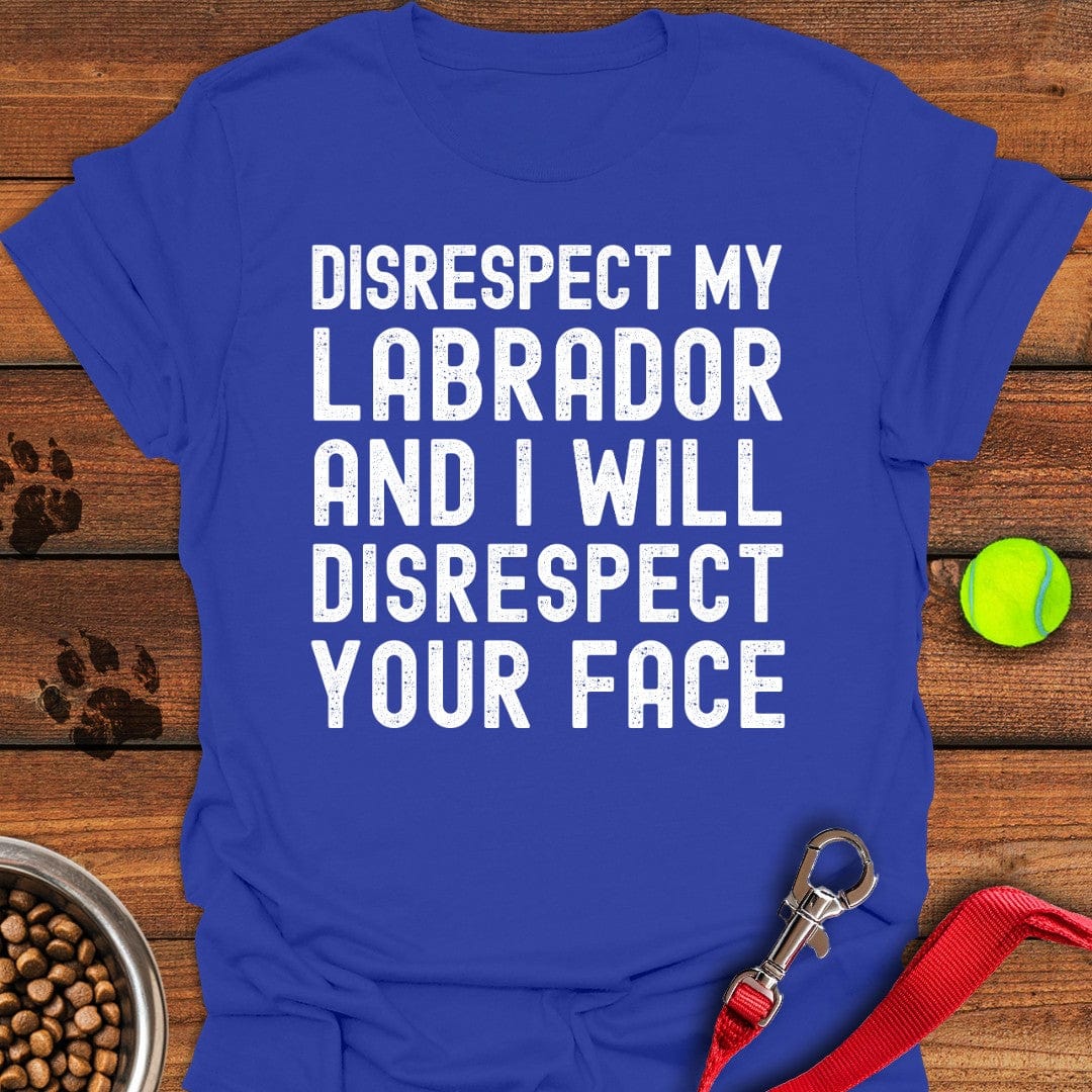 Disrespect My Labrador T-Shirt Royal