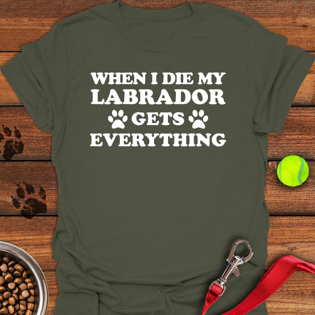 My Labrador Gets Everything Military Green
