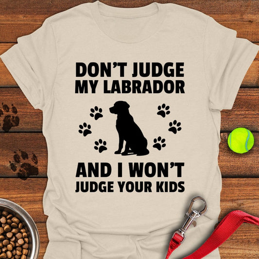 Don't Judge My Labrador T-Shirt Natural