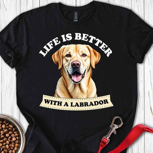 Life is Better With a Labrador Black