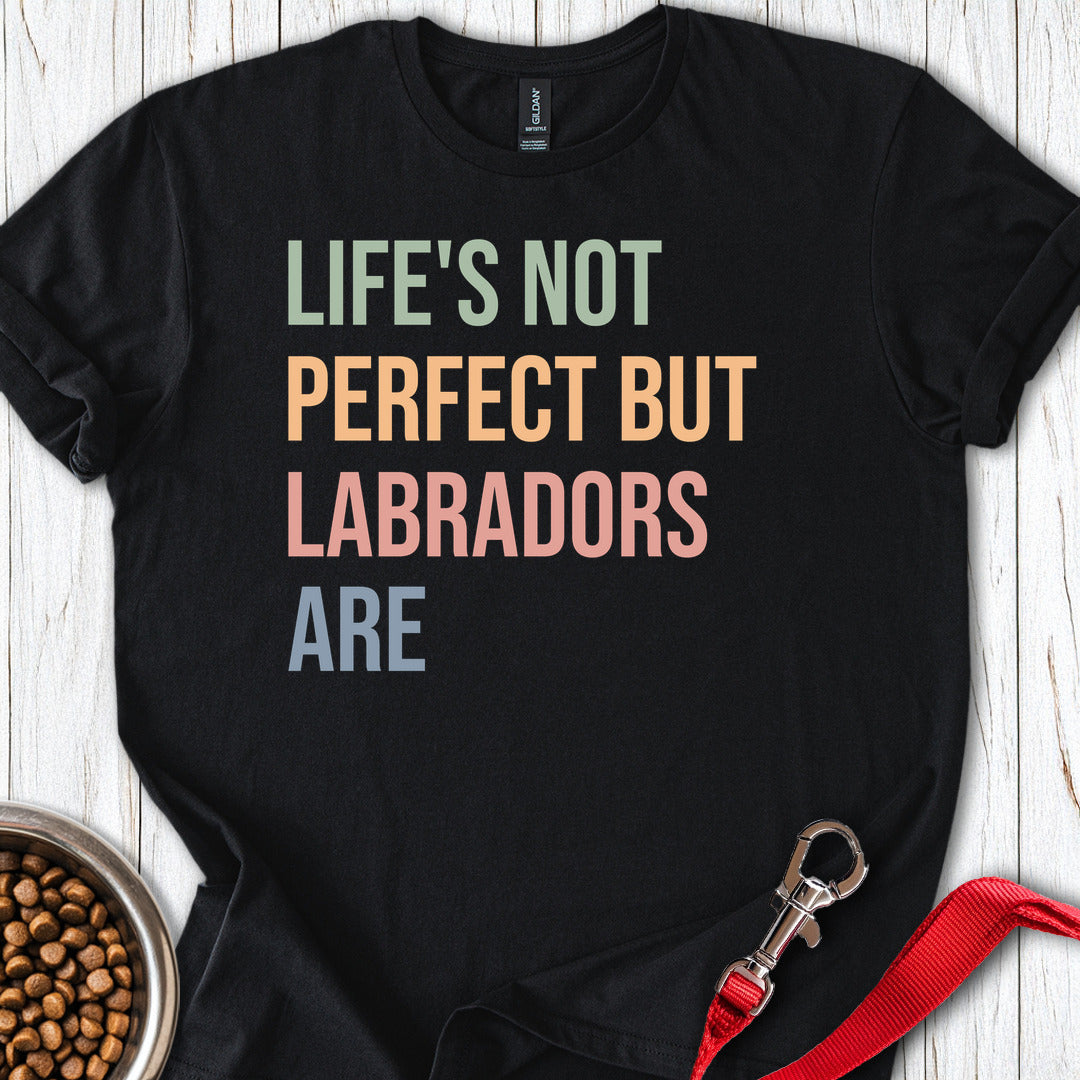 Life Is Not Perfect Labrador Black
