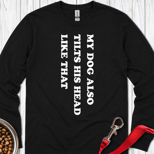 My Dog Tilts His Head Long Sleeve — Black