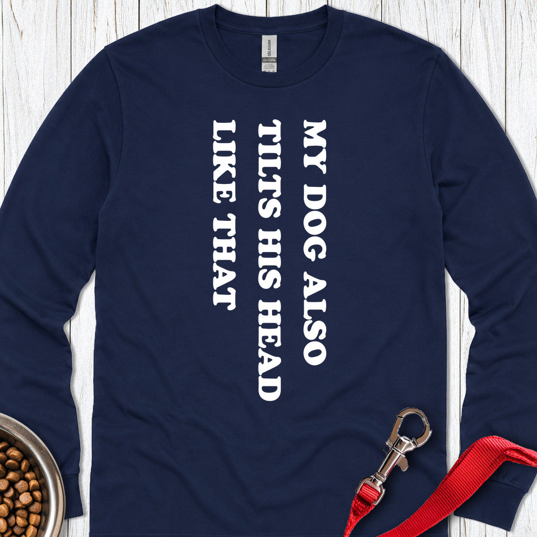 My Dog Tilts His Head Long Sleeve — Navy