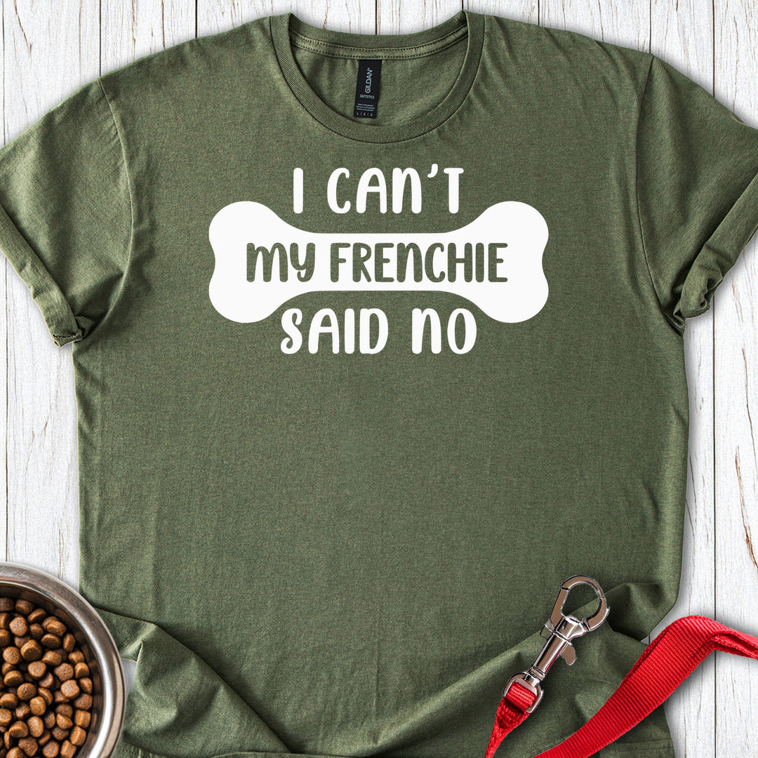 My Frenchie Said No Military Green
